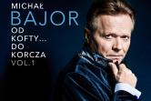 Michał Bajor - Od Kofty... do Korcza