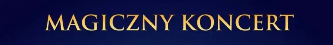 Ogólnopolski bestseller koncertowy - ''Magiczny Koncert - Bajki Świata''