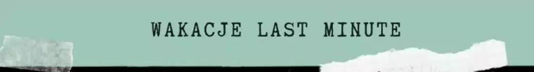 Wakacje Last Minute