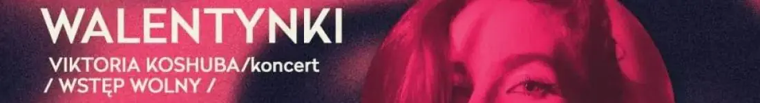 Koncert Walentynkowy | Viktoria Koshuba