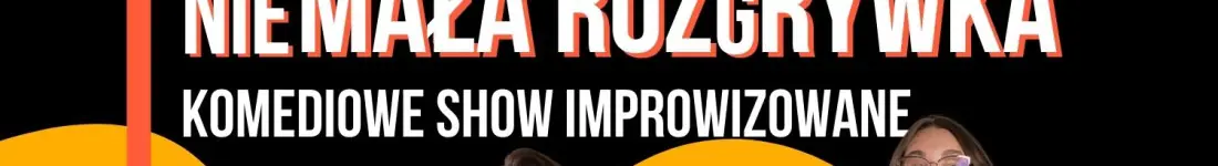 nieMała rozGrywka | Komediowe Show Improwizowane