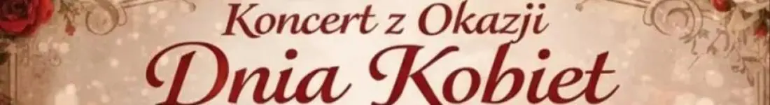 Koncert Najpiękniejszych Polskich Przebojów na Dzień Kobiet!