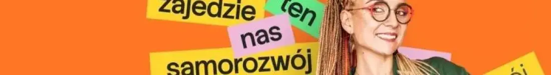 Aleksandra Radomska ''Zajedzie nas ten samorozwój"