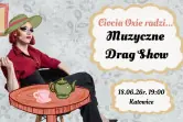 Muzyczne Drag Show - Ciocia Oxie radzi...