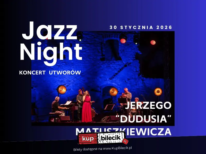 Jazz Night: Koncert jazzowy utworw Jerzego "Dudusia" Matuszkiewicza"