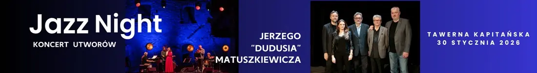 Jazz Night: Koncert jazzowy utworów Jerzego "Dudusia" Matuszkiewicza"