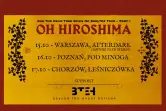 Oh Hiroshima (SE) | Chorzów 17.10 | + Beyond the Event Horizon (PL)