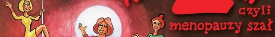 Klimakterium 2, czyli menopauzy szał