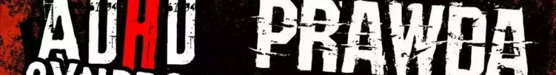 Prawda + ADHD Syndrom + Czerwone Kościoły