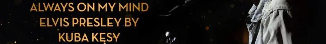 Vertigo Presents: Always on my mind - Elvis Presley by Kuba Kęsy