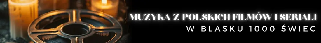 Koncert przy świecach - Muzyka z polskich filmów i seriali