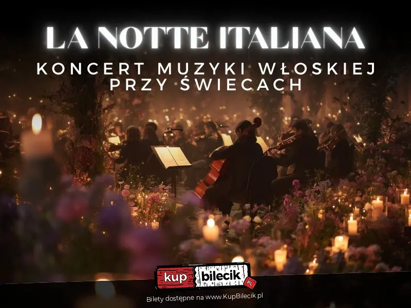 Koncert przy świecach - La Notte Italiana - włoska noc przy świecach