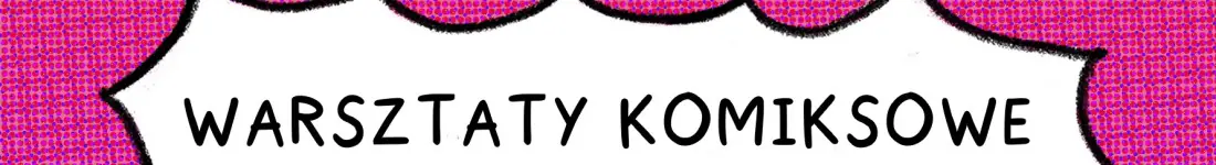 Warsztaty Komiksowe. Wiek: 16+