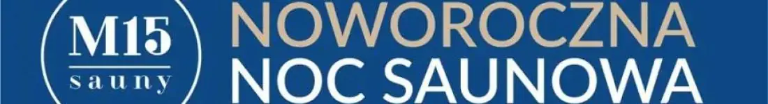 Noworoczna Noc Saunowa w saunach M15 w Sopocie