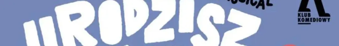 Urodzisz swoje to zrozumiesz. The Musical | NOWOŚĆ