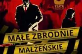 Małe zbrodnie małżeńskie - Teatr Oddzielny