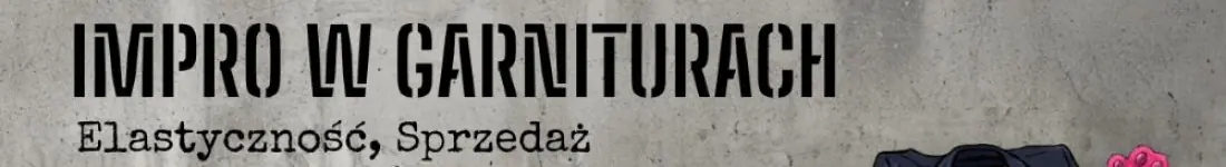Impro w Garniturach. Elastyczność, Sprzedaż i Zarządzanie