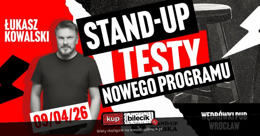 Stand-Up Testy nowego materiału: Łukasz Kowalski 09.04.2026 r. g.19.00