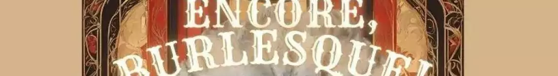 Encore, Burlesque! by Lily Froú w Ciechanowie