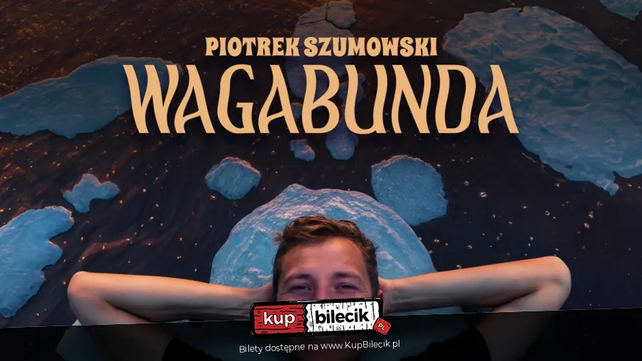 IV TERMIN! Szczecin: Piotrek Szumowski - "Wagabunda"