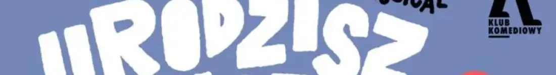 Urodzisz swoje to zrozumiesz. The Musical | NOWOŚĆ