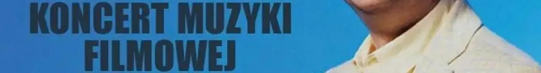 Kocham kino - koncert muzyki filmowej