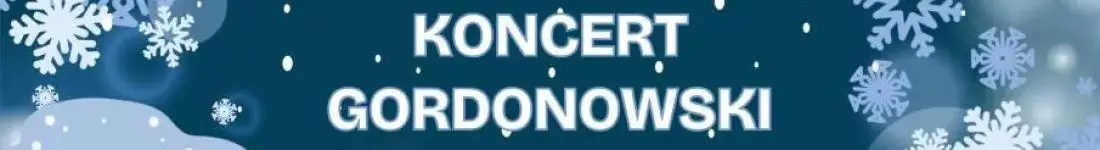 KONCERT GORDONOWSKI "Zima lubi dzieci"