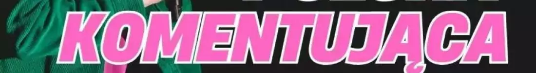 "Polska Komentująca" na żywo! + open mic