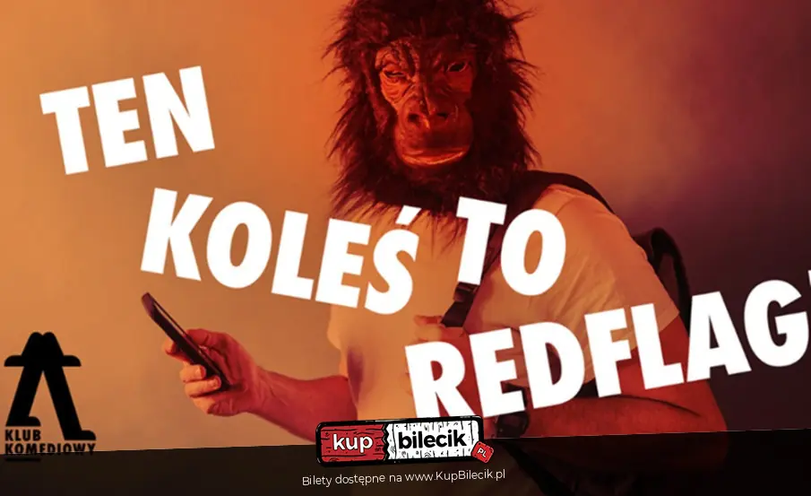 Ten koleś to redflag - czyli chłopak, przed którym ostrzegała cię psiapsi
