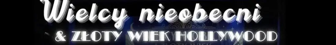 Koncert w blasku świec - Wielcy nieobecni & Złoty Wiek Hollywood