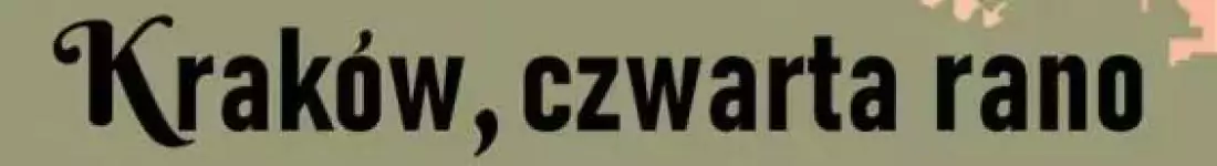 Spektakl "Kraków, czwarta rano"