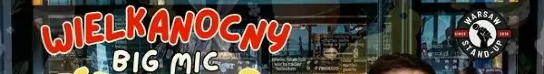 Wielkanocny Stand-up Big Mic - Warsaw Stand-up x Paweł Konkiel