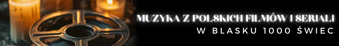 Koncert przy świecach - Muzyka z polskich filmów i seriali