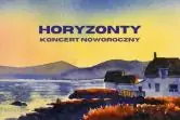 Koncert Noworoczny "Horyzonty"