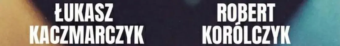 Łukasz Kaczmarczyk i Robert Korólczyk