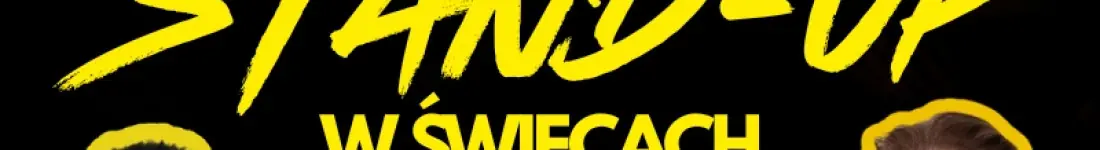 STAND-UP W ŚWIECACH + ROZMOWA Z PUBLICZNOŚCIĄ