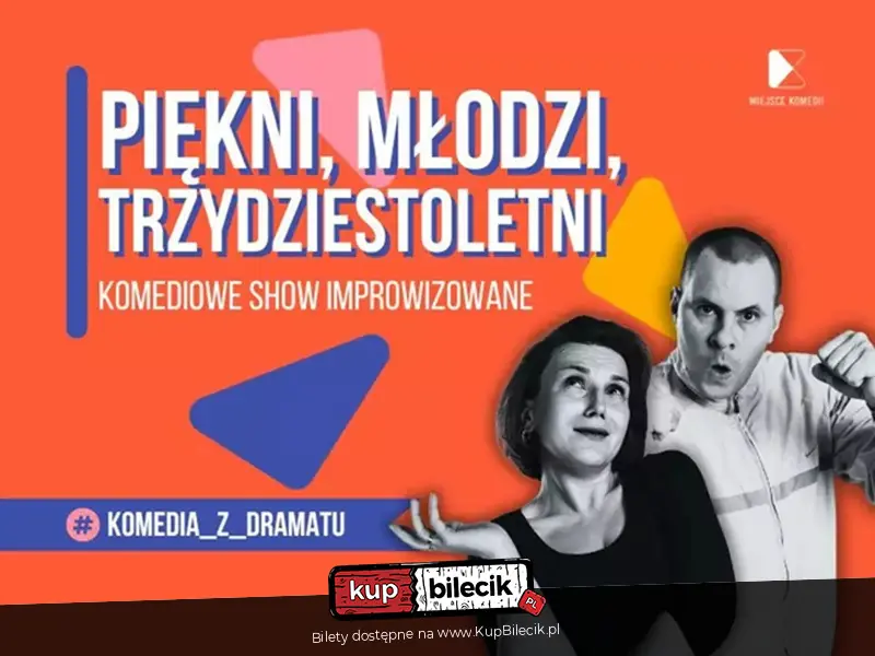 Piękni, młodzi, trzydziestoletni | Komediowe Show Improwizowane