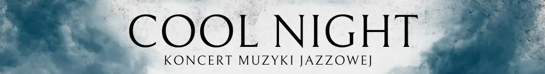 "Cool Night" powraca do Piwnicy pod Baranami!