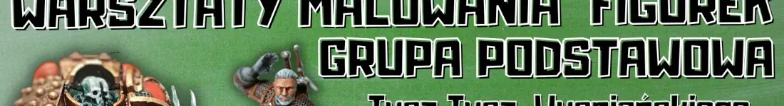 Malowanie Figurek - Grupa Podstawowa