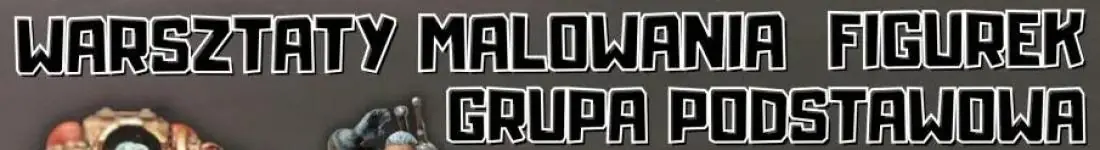 Malowanie Figurek - Grupa Podstawowa