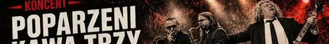 POPARZENI KAWĄ TRZY - KONCERT NA ŻYWO!