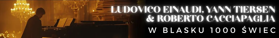 Koncert przy świecach: Ludovico Einaudi, Yann Tiersen and Roberto Cacciapaglia