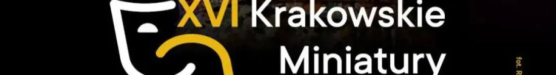 XVI Krakowskie Miniatury Teatralne
