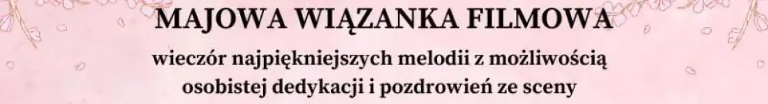 Wieczór najpiękniejszych melodii z możliwością osobistej dedykacji i pozdrowień ze sceny