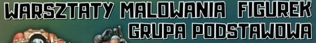 Malowanie Figurek - Grupa Rozszerzona