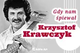 Gdy nam śpiewał Krzysztof Krawczyk