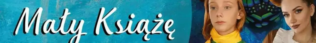 Teatr Garden - Musical pt. " Mały Książę - historia prawdziwa"