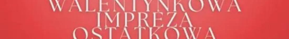 Walentynkowa Impreza Ostatkowa | RestoClub Arka by Inter-Krak