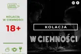 KOLACJA W CIEMNOŚCI - Wspólny posiłek