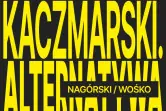 Kaczmarski. Alternatywa - Nagórski / Wośko